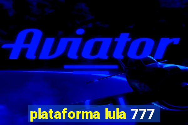 plataforma lula 777